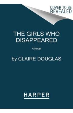 The Girls Who Disappeared - Claire Douglas