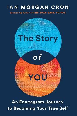 The Story of You: An Enneagram Journey to Becoming Your True Self - Ian Morgan Cron