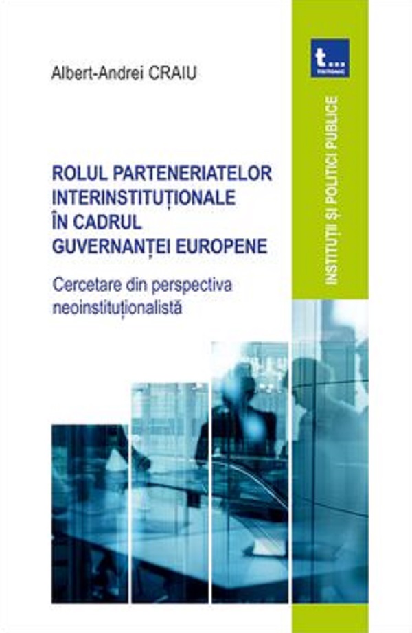 Rolul parteneriatelor interinstitutionale in cadrul guvernantei europene - Albert-Andrei Craiu