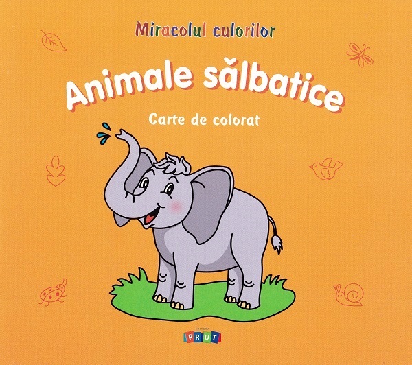 Miracolul culorilor: Animale salbatice. Carte de colorat