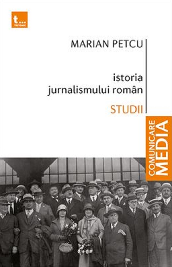 Istoria jurnalismului roman. Studii - Marian Petcu