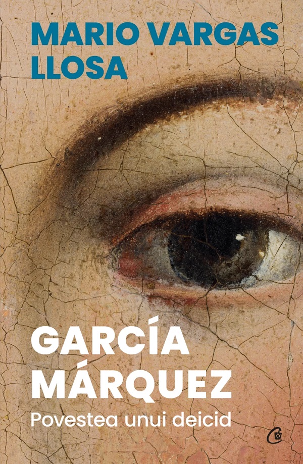 Garcia Marquez. Povestea unui deicid - Mario Vargas Llosa