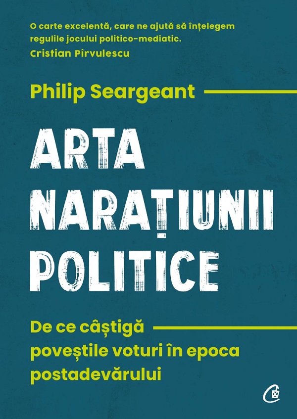 Arta naratiunii politice - Philip Seargeant