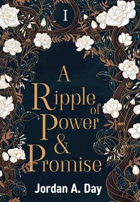 A Ripple of Power and Promise - Jordan A. Day