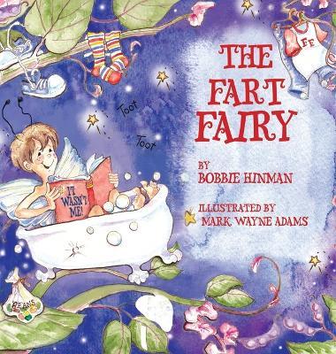 The Fart Fairy: Winner of 6 Children's Picture Book Awards: A Magical Explanation for those Embarrassing Sounds and Odors - For Kids A - Bobbie Hinman