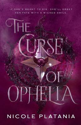 The Curse of Ophelia - Nicole Platania