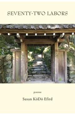 Poza produsului Seventy-Two Labors - Susan Kōdō Efird
