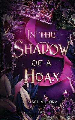 In the Shadow of a Hoax: Fareview Fairytale, book 2 - Maci Aurora