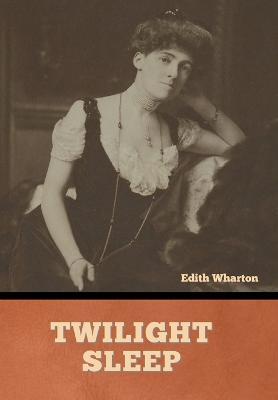 Twilight Sleep - Edith Wharton