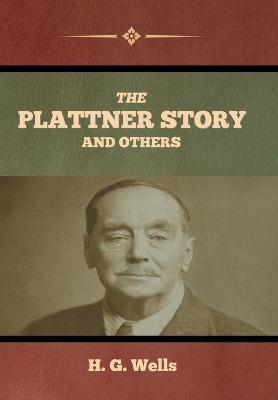 The Plattner Story and Others - H. G. Wells