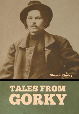 Tales from Gorky - Maxim Gorky
