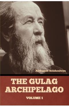 The Gulag Archipelago Volume 1 - Aleksandr Solzhenitsyn