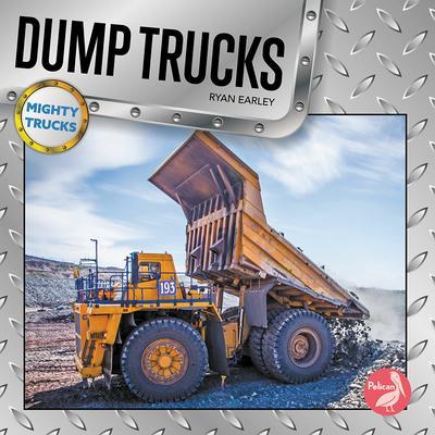 Dump Trucks - Ryan Earley