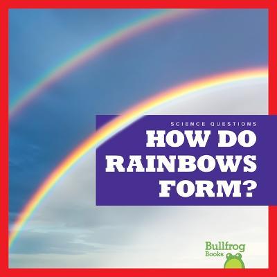 How Do Rainbows Form? - Rebecca Pettiford