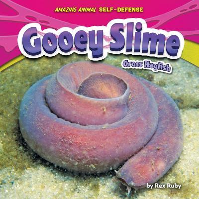 Gooey Slime: Gross Hagfish - Rex Ruby