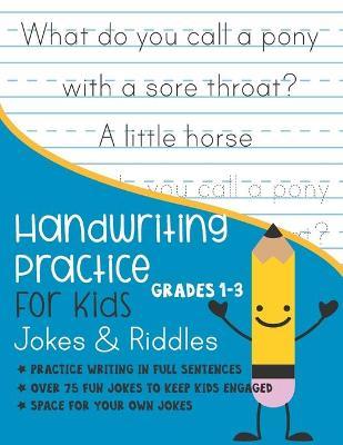 Handwriting Practice for Kids Grade 1-3 Jokes and Riddles: Practice writing in full sentences Over 75 Fun jokes to keep kids engaged Space for your ow - Kenniebstyles Journals