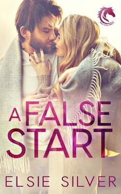 A False Start: A Small Town Brother's Best Friend Romance - Elsie Silver