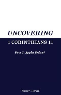 Poza produsului Uncovering 1 Corinthians 11: Does It Apply Today? - Jeremy Howard