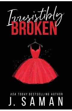 Irresistibly Broken: Special Edition Cover - J. Saman