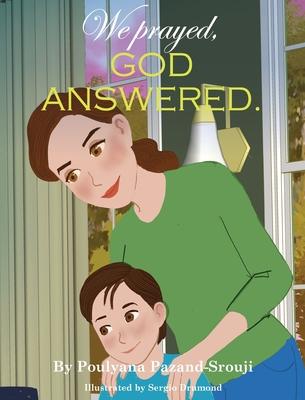 We prayed, GOD ANSWERED. - Poulyana Pazand-srouji
