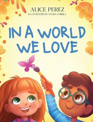 In A World We Love - Alice Perez