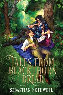 Tales from Blackthorn Briar - Sebastian Nothwell