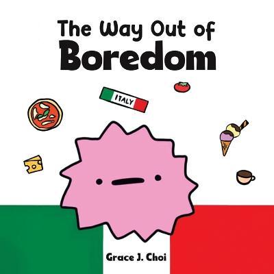 The Way Out of Boredom - Grace J. Choi