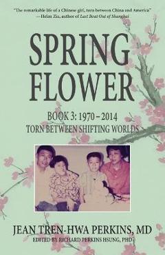 Coperta cărții 'Spring Flower Book 3: Torn Between Shifting Worlds - Jean Tren-hwa Perkins'