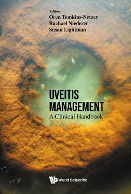 Uveitis Management: A Clinical Handbook - Oren Tomkins-netzer