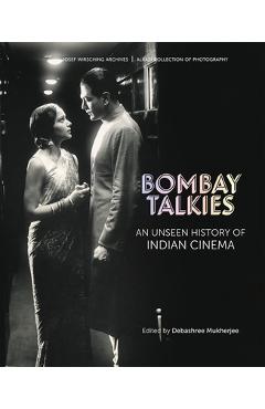 Poza produsului Bombay Talkies: An Unseen History of Indian Cinema - Debashree Mukherjee