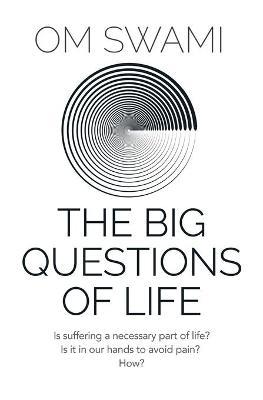 The Big Questions of Life - Om Swami