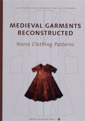 Medieval Garments Reconstructed: Norse Clothing Patterns - Lilli Fransen