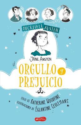 Increíble Austen. Orgullo Y Prejuicio: (Awesomely Austen. Pride and Prejudice - Spanish Edition) - Katherine Woodfine