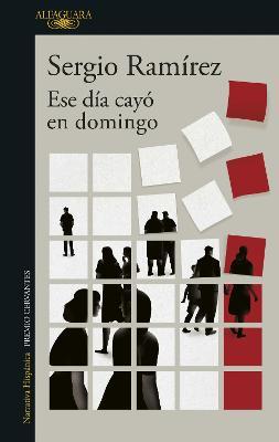 Ese Día Cayó En Domingo / That Day Fell on a Sunday - Sergio Ramírez