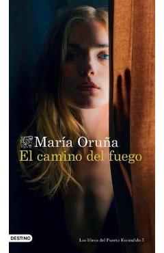 Coperta cărții 'El Camino del Fuego - María Oruña'