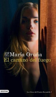 El Camino del Fuego - María Oruña