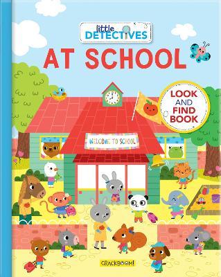 Little Detectives at School: A Look and Find Book - Sonia Baretti