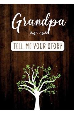 Poza produsului Grandpa Tell me your Story: A Guided Keepsake Journal for your Grandfather to share his Life & his Memories - Erika Rossi