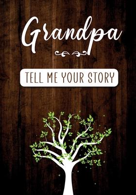 Grandpa Tell me your Story: A Guided Keepsake Journal for your Grandfather to share his Life & his Memories - Erika Rossi