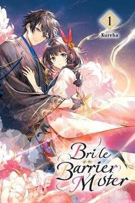 Bride of the Barrier Master, Vol. 1 - Kureha