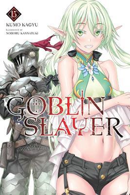 Goblin Slayer, Vol. 15 (Light Novel) - Kumo Kagyu