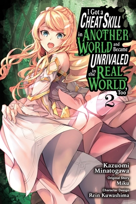 I Got a Cheat Skill in Another World and Became Unrivaled in the Real World, Too, Vol. 2 (Manga) - Miku