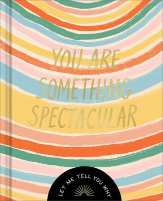 You Are Something Spectacular: A Friendship Fill-In Gift Book - Danielle Leduc Mcqueen