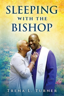 Sleeping With The Bishop - Trena L. Turner