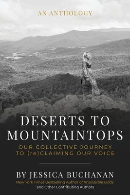 Deserts to Mountaintops: Our Collective Journey to (re)Claiming Our Voice - Jessica Buchanan