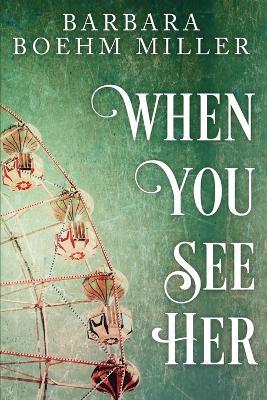 When You See Her - Barbara Boehm Miller
