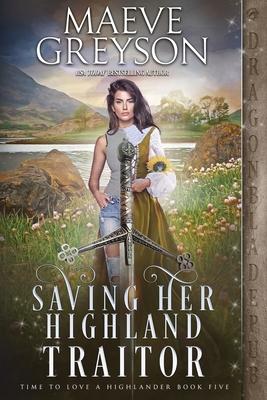 Saving Her Highland Traitor - Maeve Greyson