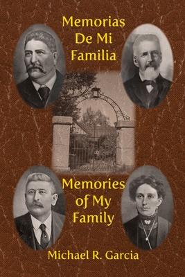 Memorias De Mi Familia: Memories of My Family - Michael R. Garcia