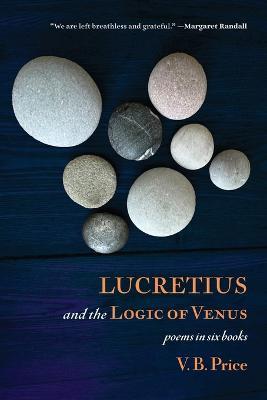Lucretius and the Logic of Venus - V. B. Price