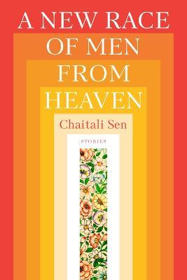 A New Race of Men from Heaven - Chaitali Sen